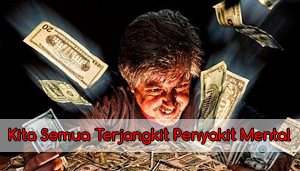 Kita Semua Terjangkit Penyakit Mental